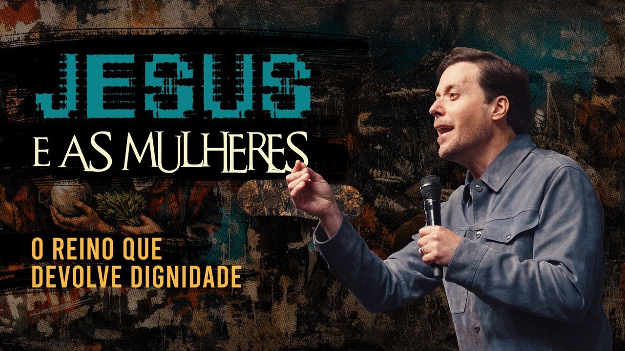 JESUS E AS MULHERES: O REINO QUE DEVOLVE DIGNIDADE - ANDRÉ VALADÃO