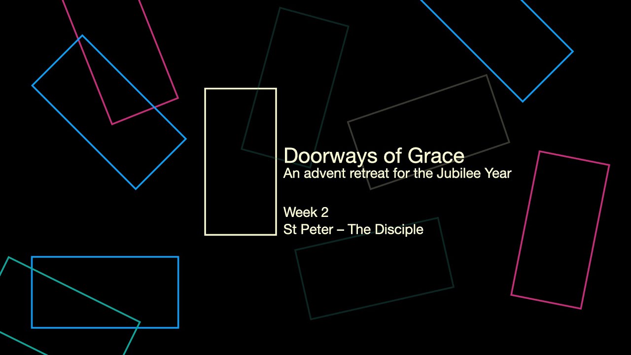 Doorways of Grace 2: St Peter – Disciple