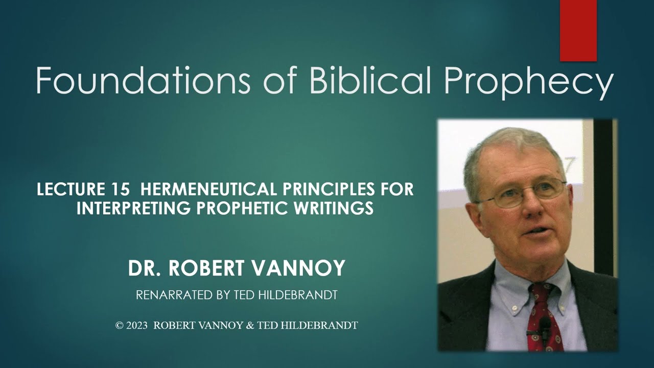 Dr. Robert Vannoy, Foundations of Biblical Prophecy, Lecture 15, Session 17, Prophetic Hermeneutics