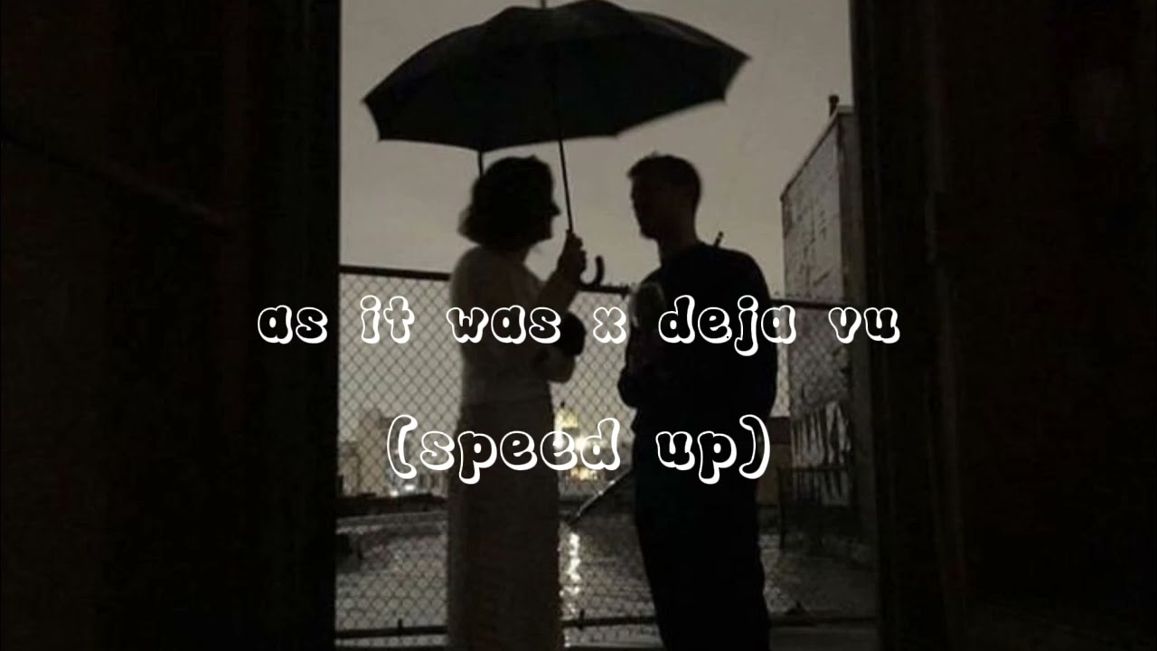 as it was x deja vu (speed up)