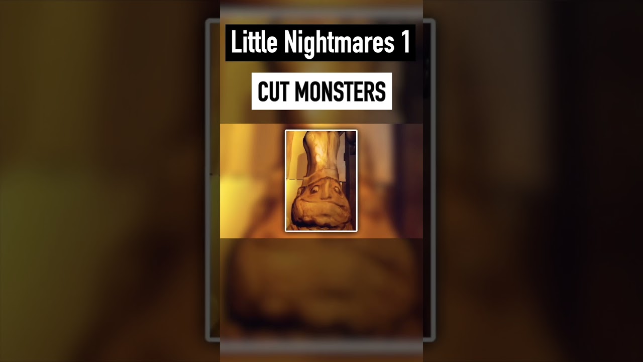 Little Nightmares 1 Cut Monsters Explained 