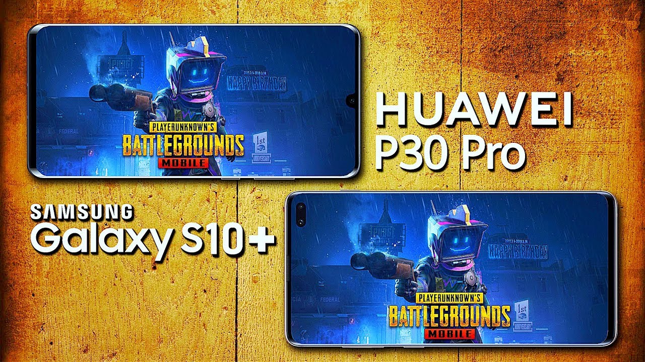 PUBG Mobile: Samsung Galaxy S10+ vs Huawei P30 Pro - Which Phone for Gaming?