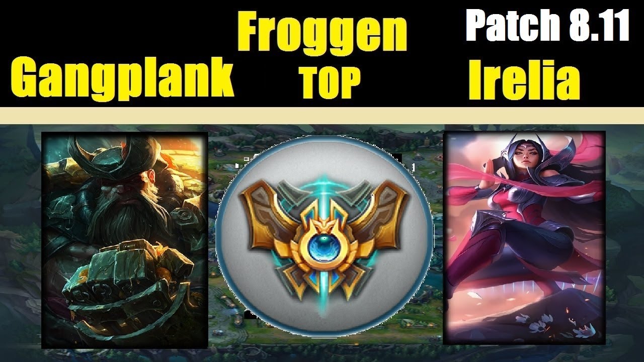 Froggen | Gangplank vs IRELIA | GP Top | Challenger Gameplay | Patch 8.11