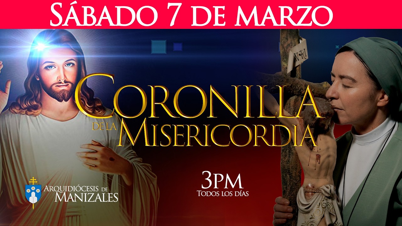 Coronilla de la Divina Misericordia de hoy sábado 7 de marzo y Oración de la tarde, Manizales.