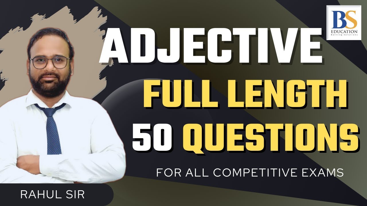 Adjectives Test-4 | Full Length Practice Set | 50 Questions | Competitive Exams