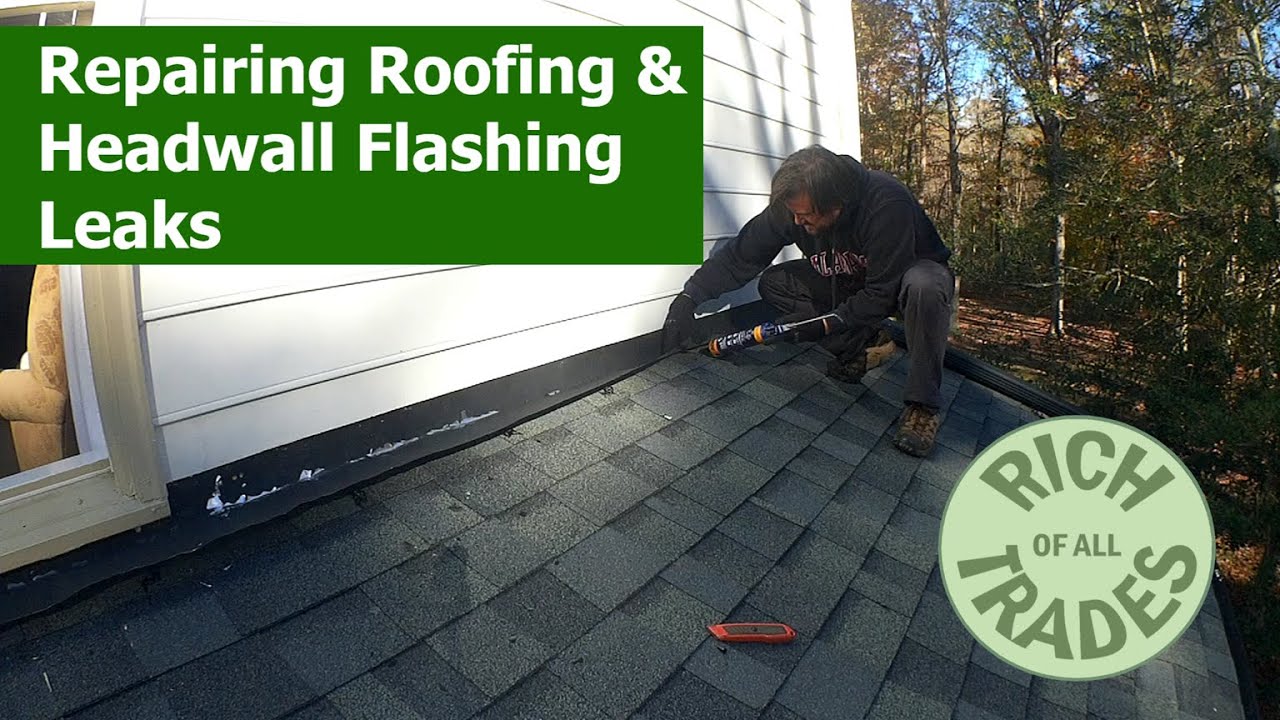 Repairing Head Wall Flashing And Roofing Leaks