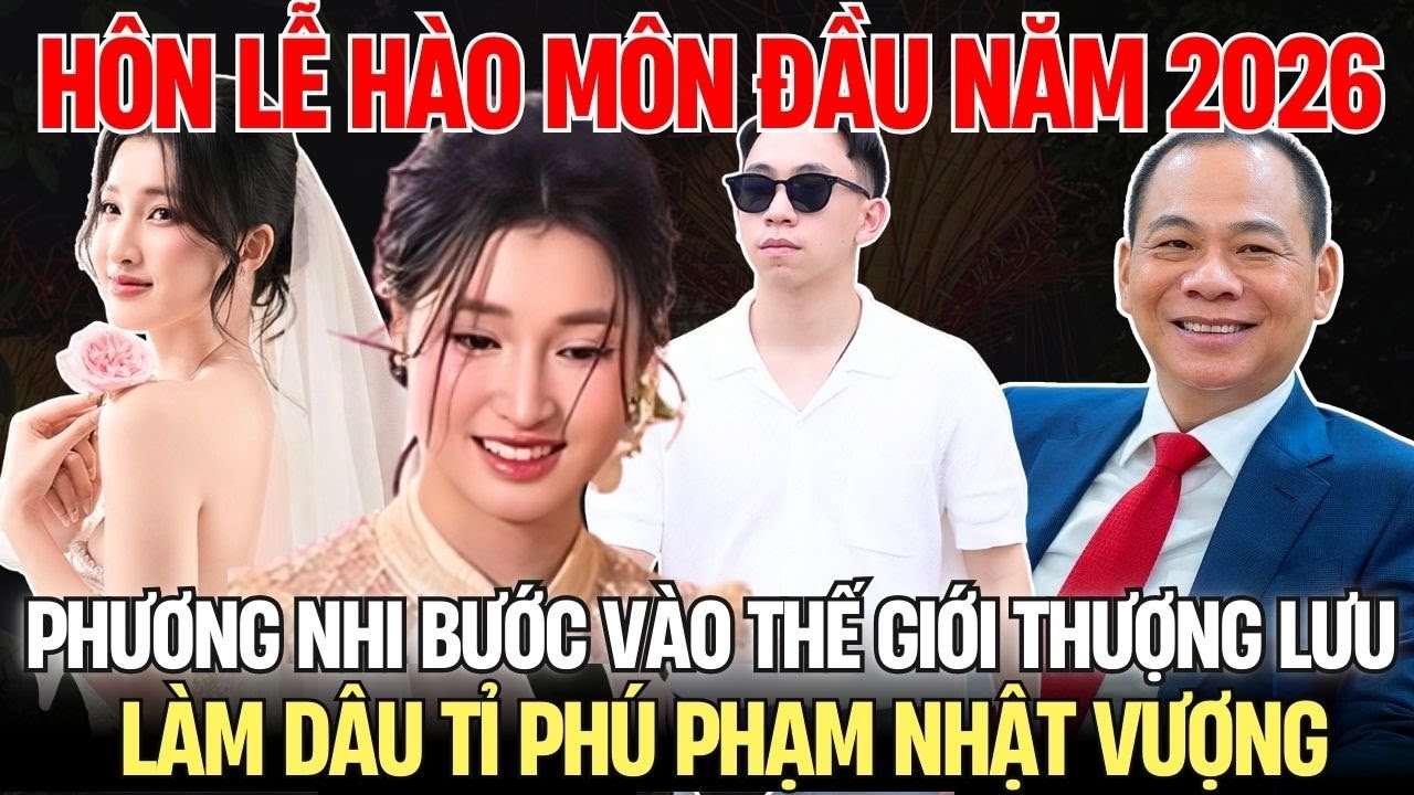 Đám Cưới Á Hậu Phương Nhi Với Thiếu Gia Minh Hoàng:Hôn Lễ Hào Môn Đầu Năm 2026| Góc Nhìn Nổi Bật