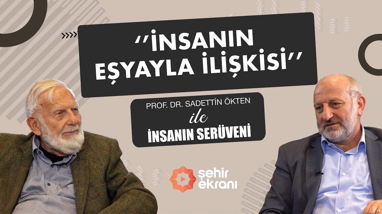 Eşyaya Çok İtibar Edersen Seni Esir Alır! | İnsanın Serüveni | Sadettin Ökten - Hasan Taşçı | B3