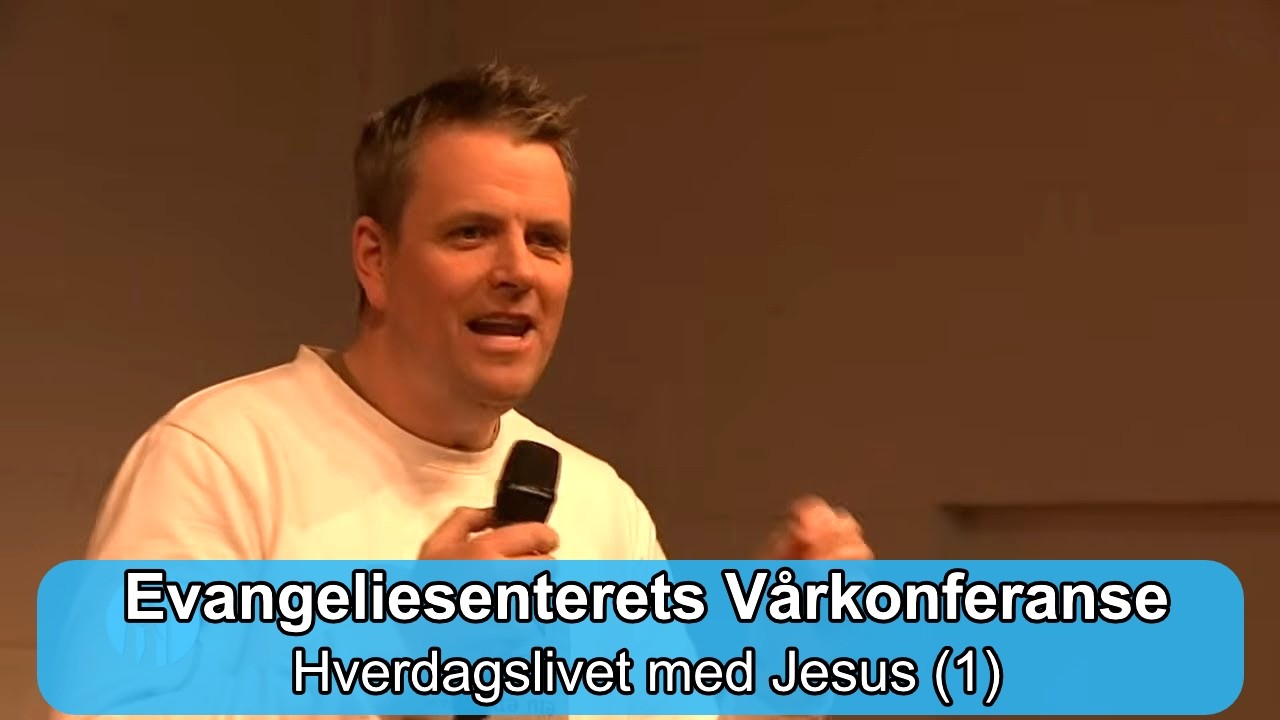 Hverdagslivet med Jesus (Dag 1) | Evangeliesenterets V&aring;rkonferanse | Kanal 10 | 07.03.26