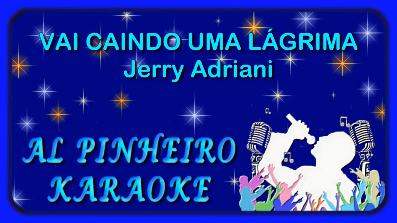 Vai caindo uma lágrima - Jerry Adriani (karaoke)