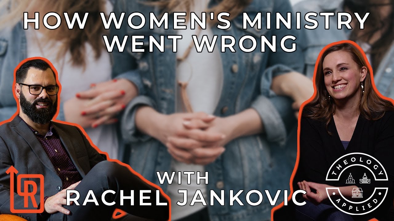 How Women's Ministry Went Wrong | with Rachel Jankovic