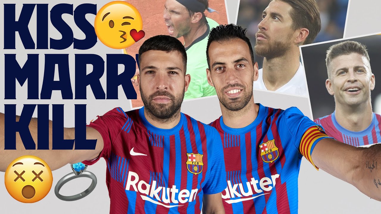 KISS, MARRY, KILL... with SERGIO BUSQUETS & JORDI ALBA  (Bill Gates, Lebron James, Lady Gaga...) 😘💍😵