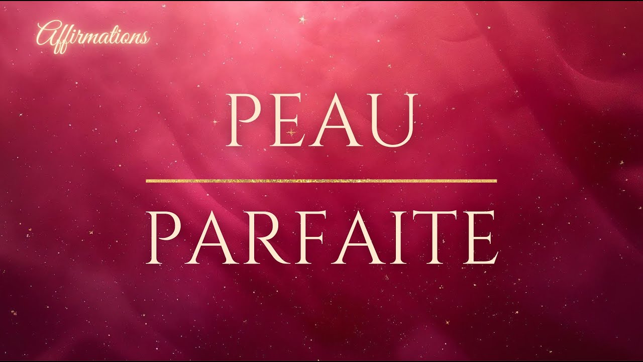 Affirmations Positives &ndash; Peau Parfaite | Teint &Eacute;clatant, Clart&eacute; & Beaut&eacute; Naturelle