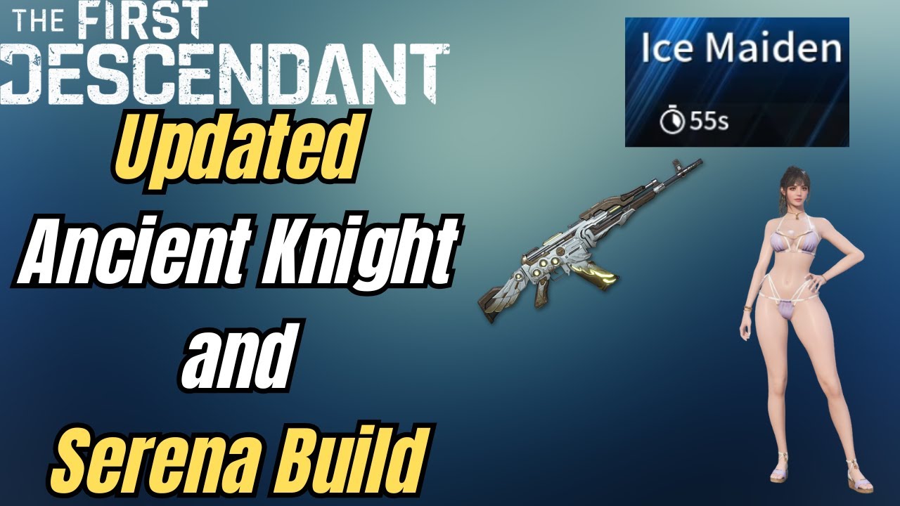Updated Ancient Knight and Serena Build (The First Descendant)