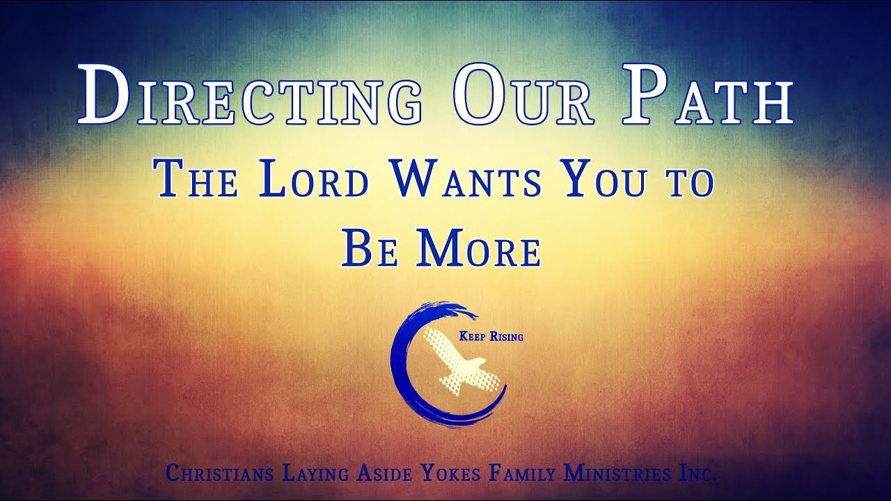 Directing Our Path | The Lord Wants You to Be More |  Pastor Antonio Madison