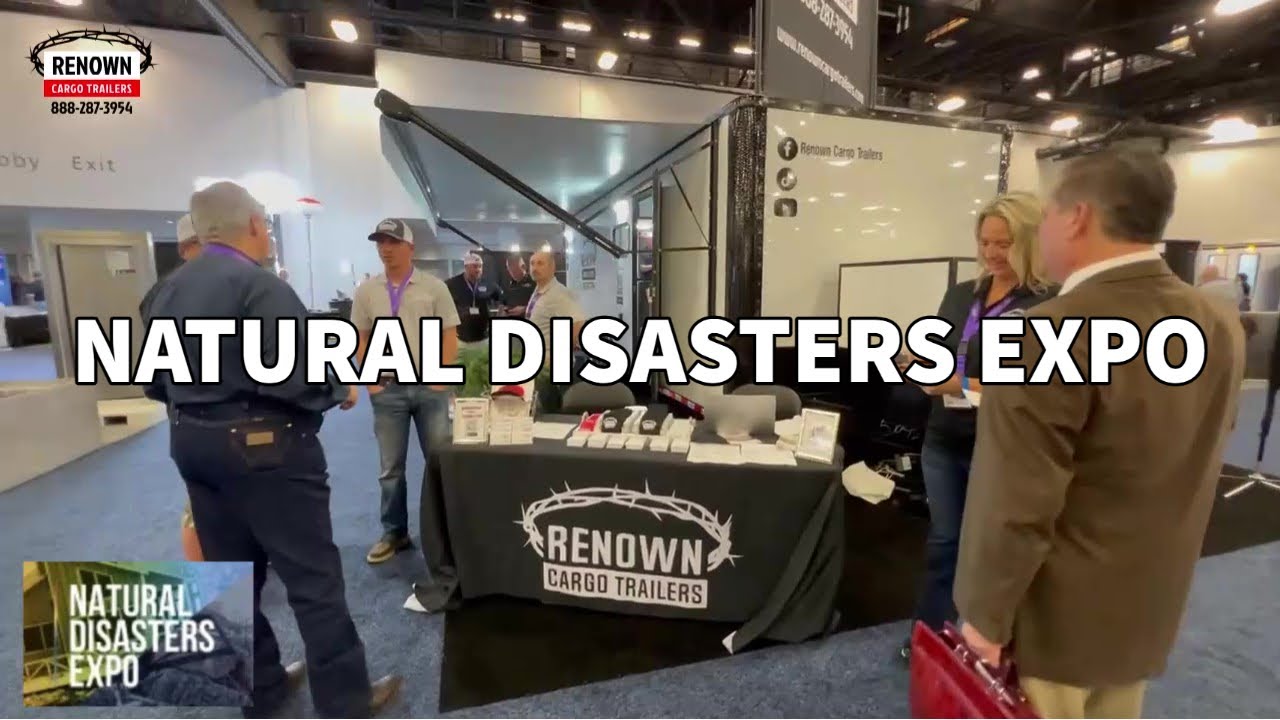Natural Disasters Expo Walkthrough with Renown Cargo Trailers, your Emergency Response Solution.