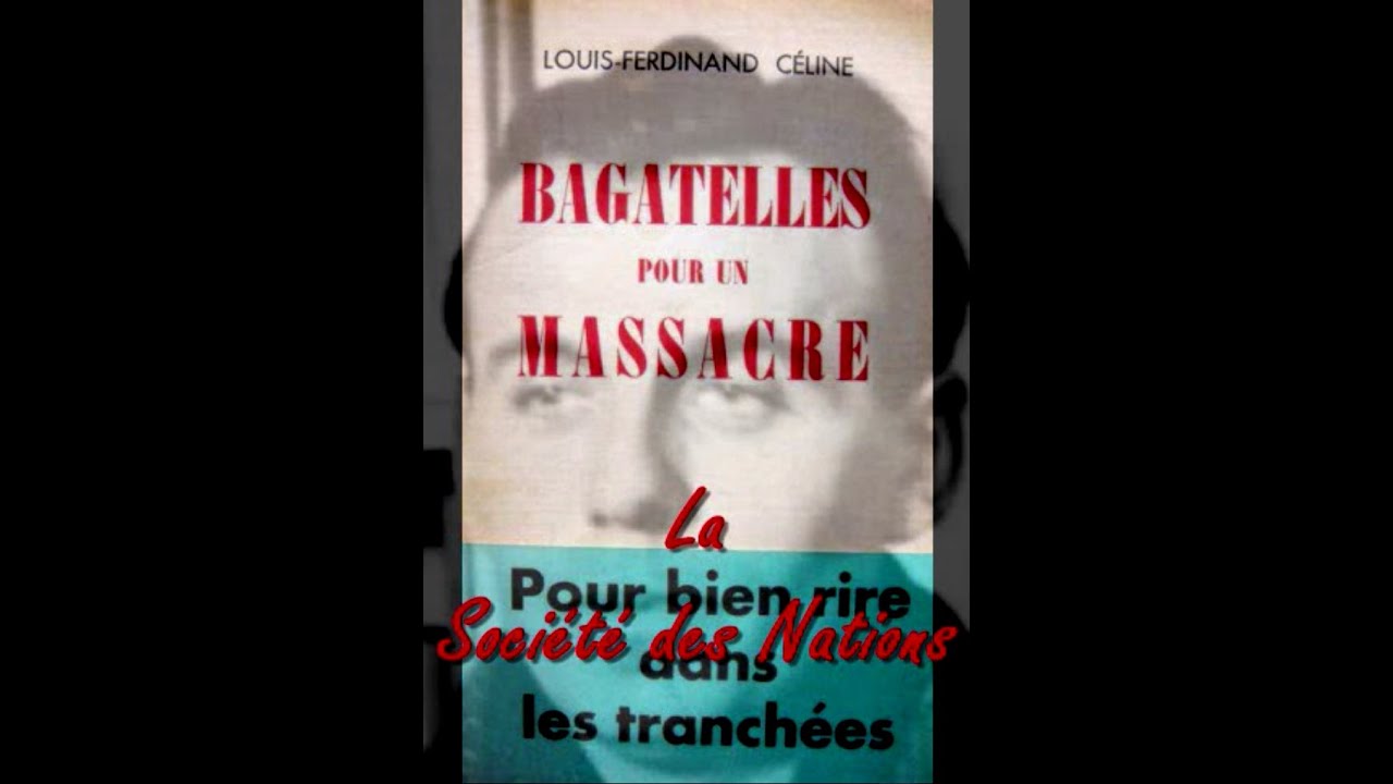 La Soci&eacute;t&eacute; des Nations - Bagatelles pour un massacre - Louis-Ferdinand C&Eacute;LINE
