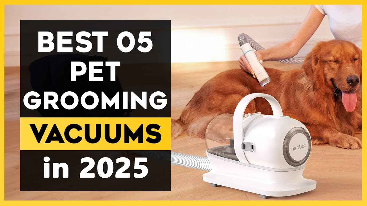The Best 05 Pet Grooming Vacuums in 2025 &ndash; Top Picks