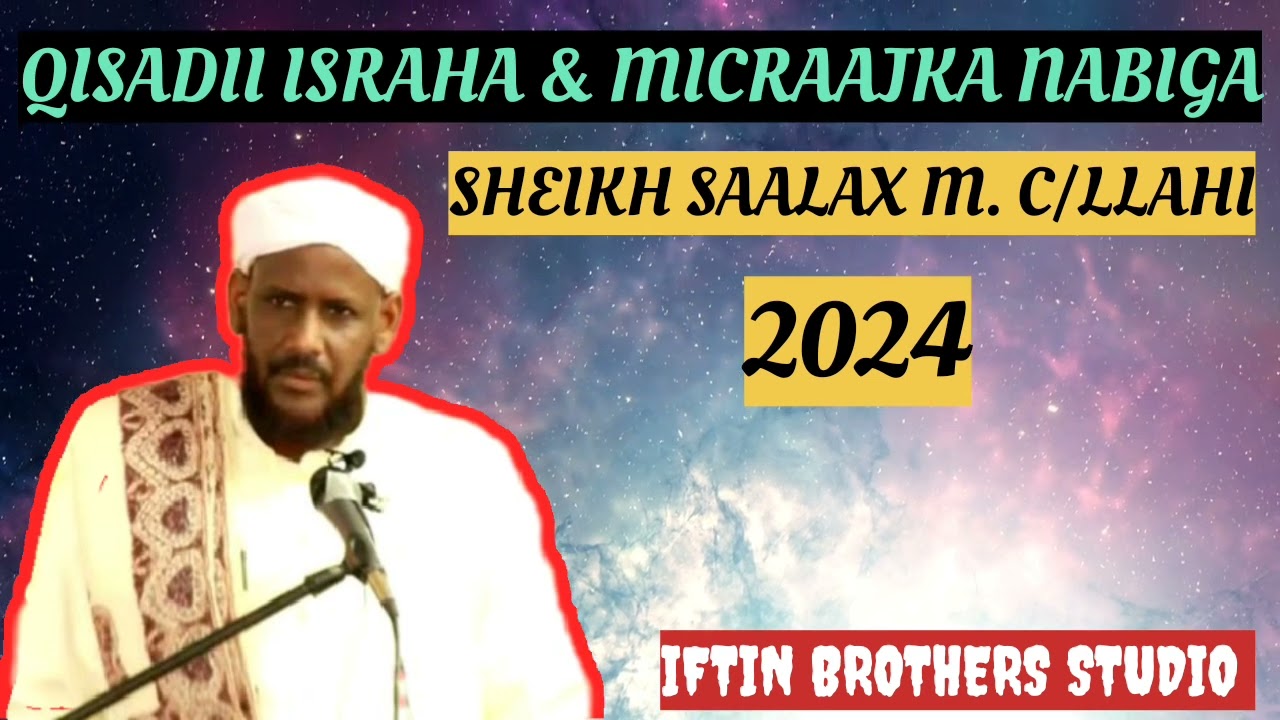 Q_1aad EE QISADII NABIGA EE ISRA WAL MICRAJKA ||SHEIKH SAALAX MACALIN_2024