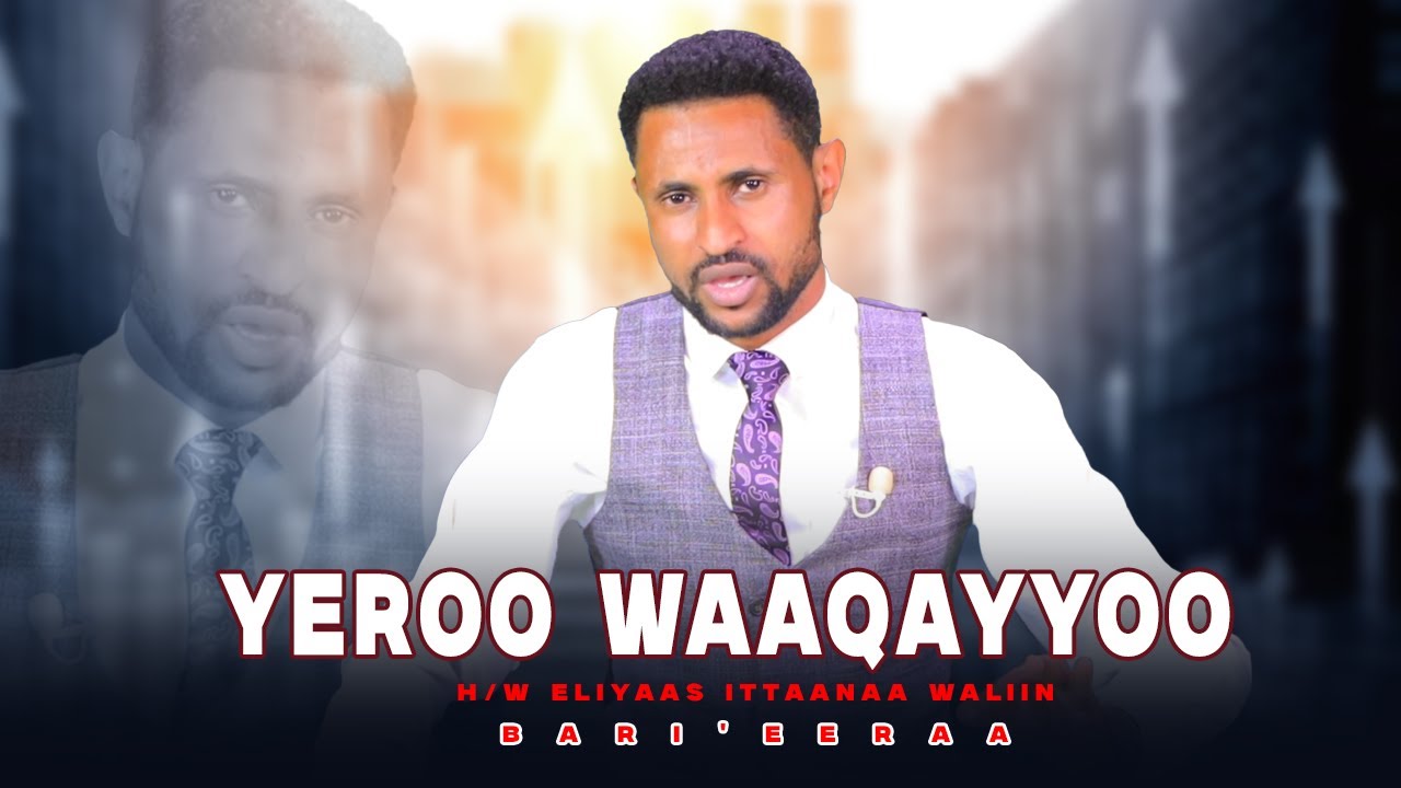 Yeroo Waaqayyoo - H/W Eliyaas Ittaanaa Waliin- Bari'eeraa
