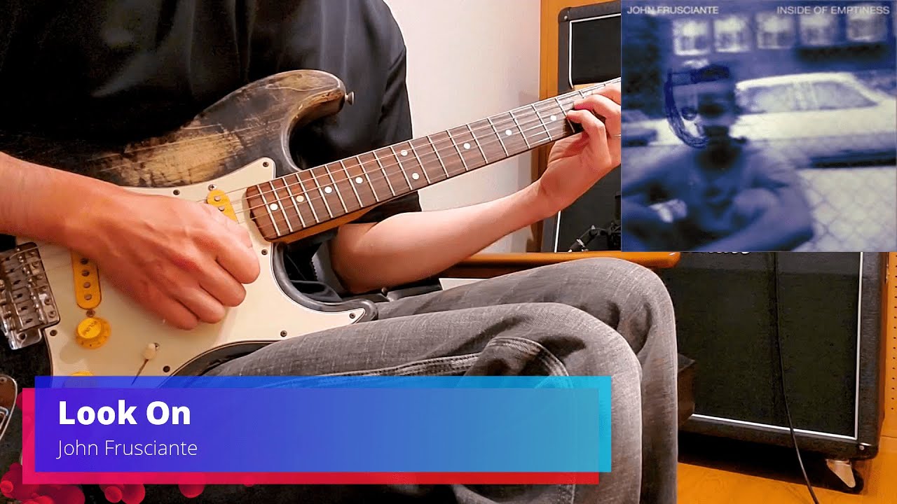 Look On John Frusciante Guitar Cover