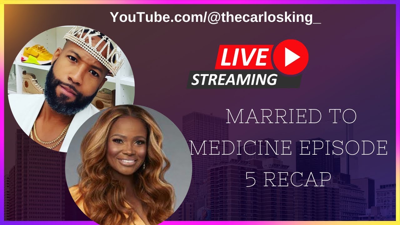 EPISODE 5 REVIEW MARRED TO MEDICINE #MARRIED2 MED WIH CARLOS KING
