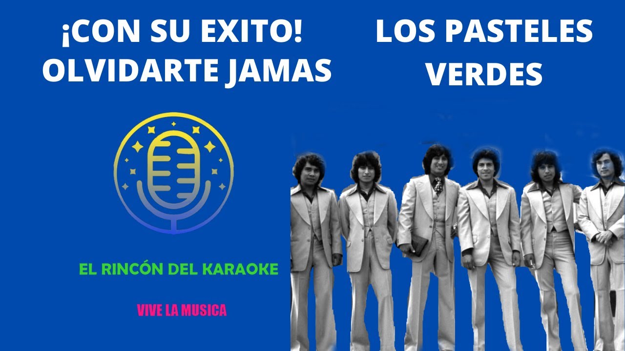 KARAOKE LOS PASTELES VERDES OLVIDARTE JAMAS