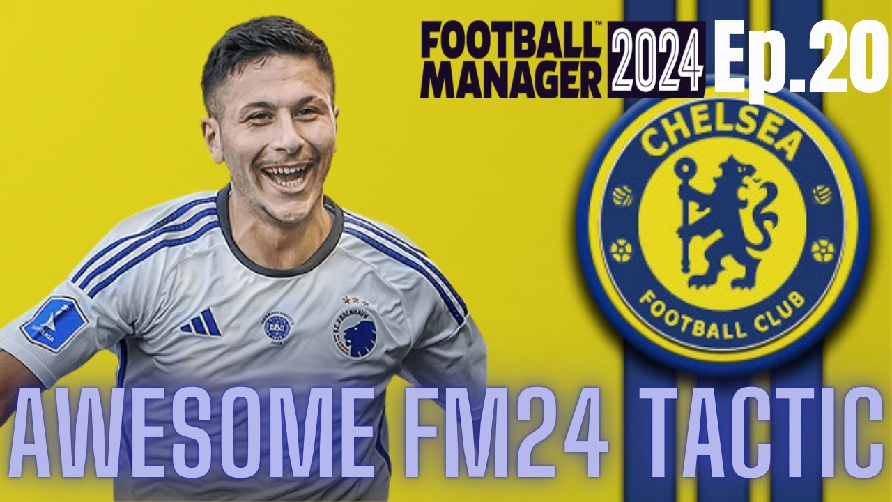 FM24 Awesome Tactic - Chelsea Season 2 - Episode 20