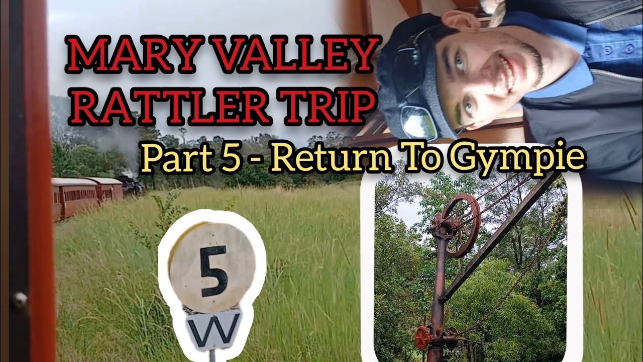 Mary Valley Rattler trip (Part 5 - Return To Gympie) (Final part)