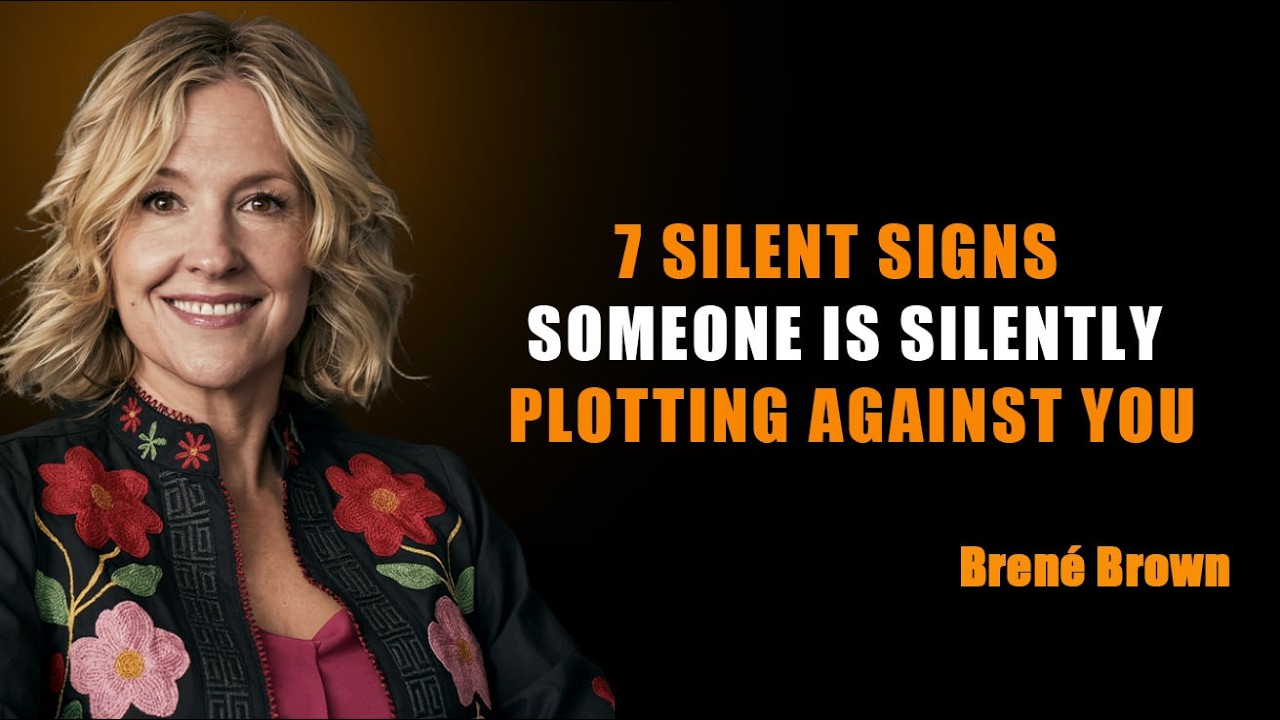 7 SILENT SIGNS SOMEONE IS SILENTLY PLOTTING AGAINST YOU || BRENE BROWN|