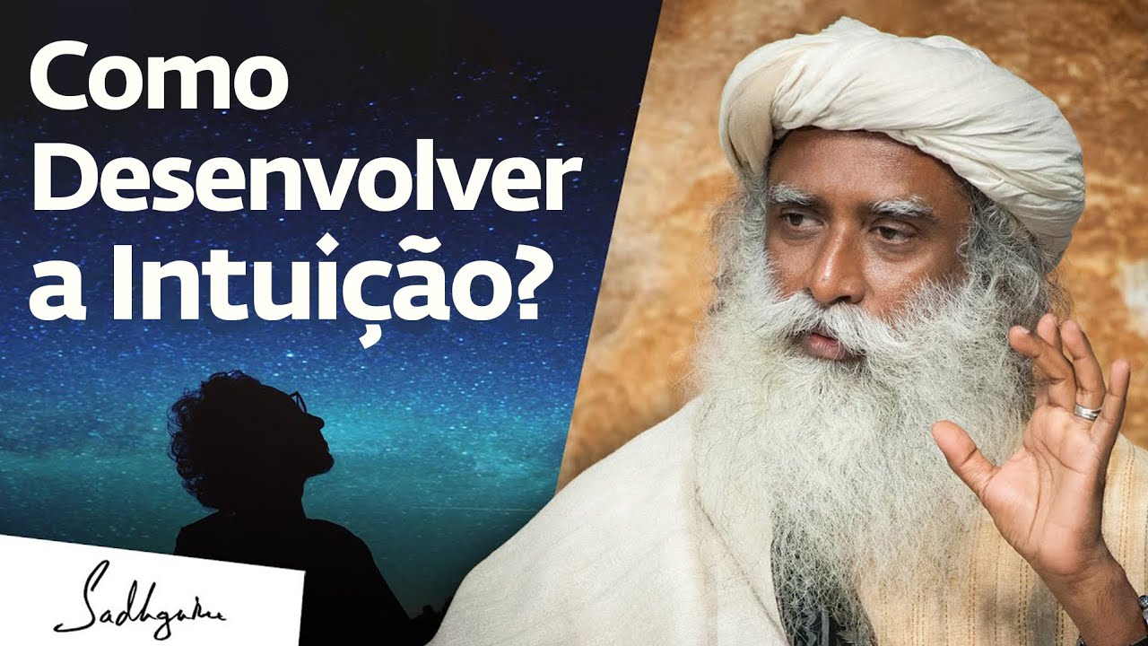 Como Desenvolver a Intui&ccedil;&atilde;o? | Sadhguru Portugu&ecirc;s