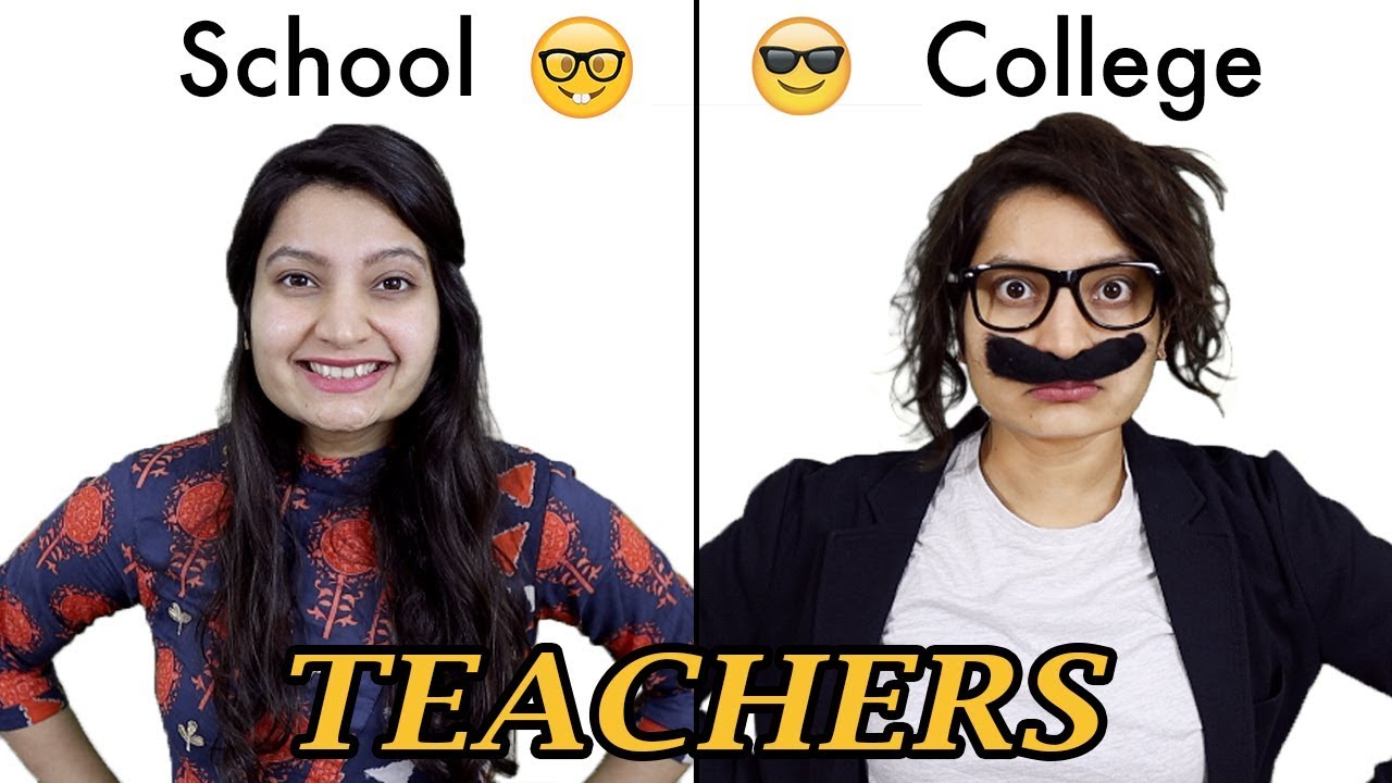 Teachers: SCHOOL vs COLLEGE