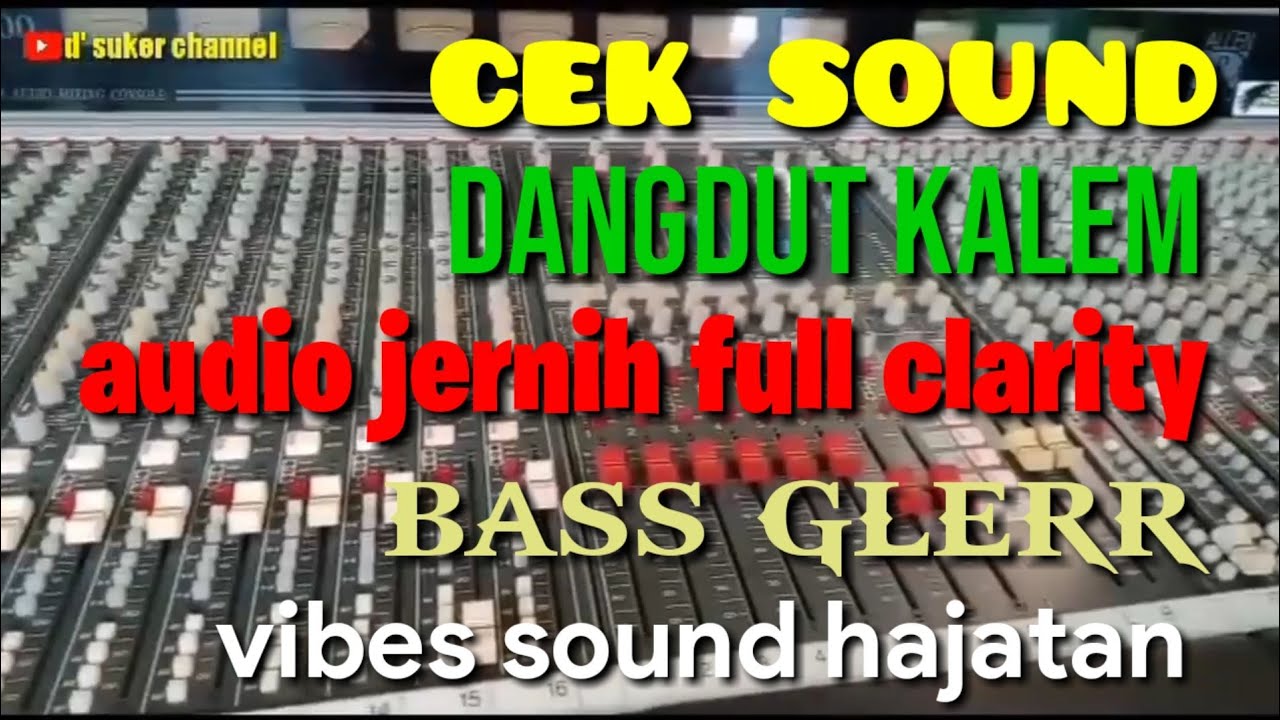 CEK SOUND DANGDUT KALEM BASS GLERR AUDIO JERNIH FULL CLARITY VIBES SOUND HAJATAN