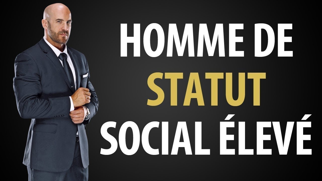 6 Signes Que Vous Êtes Un Homme De Grande Valeur et à Statut Social Élevé