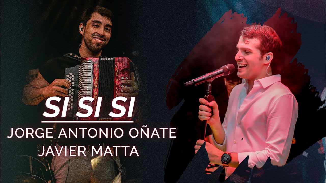 Si Si Si Jorge Antonio Oñate, Javier Matta (Si, Si, Si) - (En Vivo)