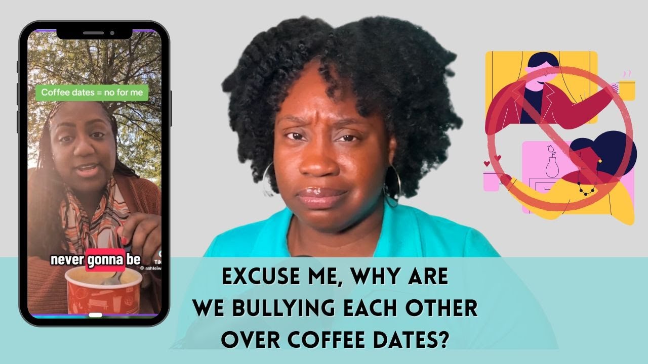 Excuse me, Why Are We Bullying Each Other About Coffee Dates?