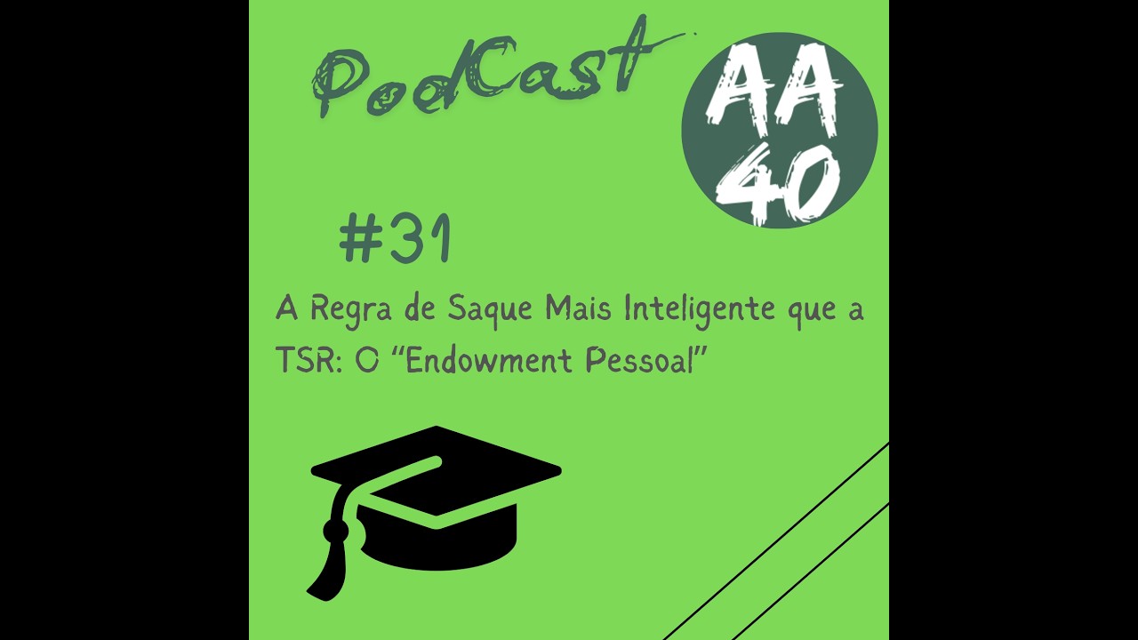 31-A Regra de Saque Mais Inteligente que a TSR: O “Endowment Pessoal”