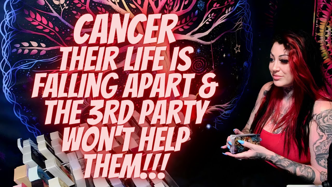 CANCER💖Their Life Is Falling Apart & The 3rd Party Won't Help Them!!!🔥MUST WATCH EXTENDED!!!🔥
