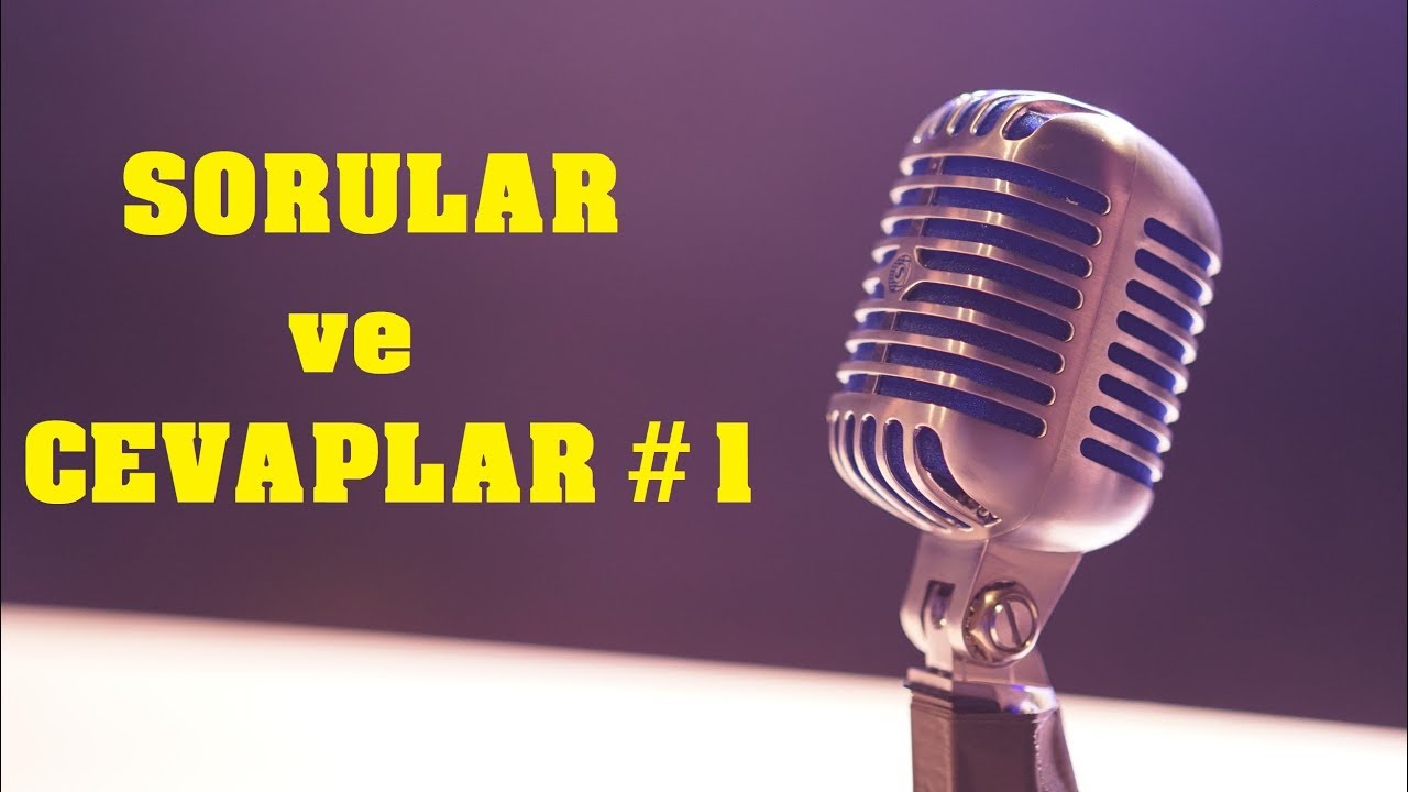 Sorularınızı Cevaplıyorum #1