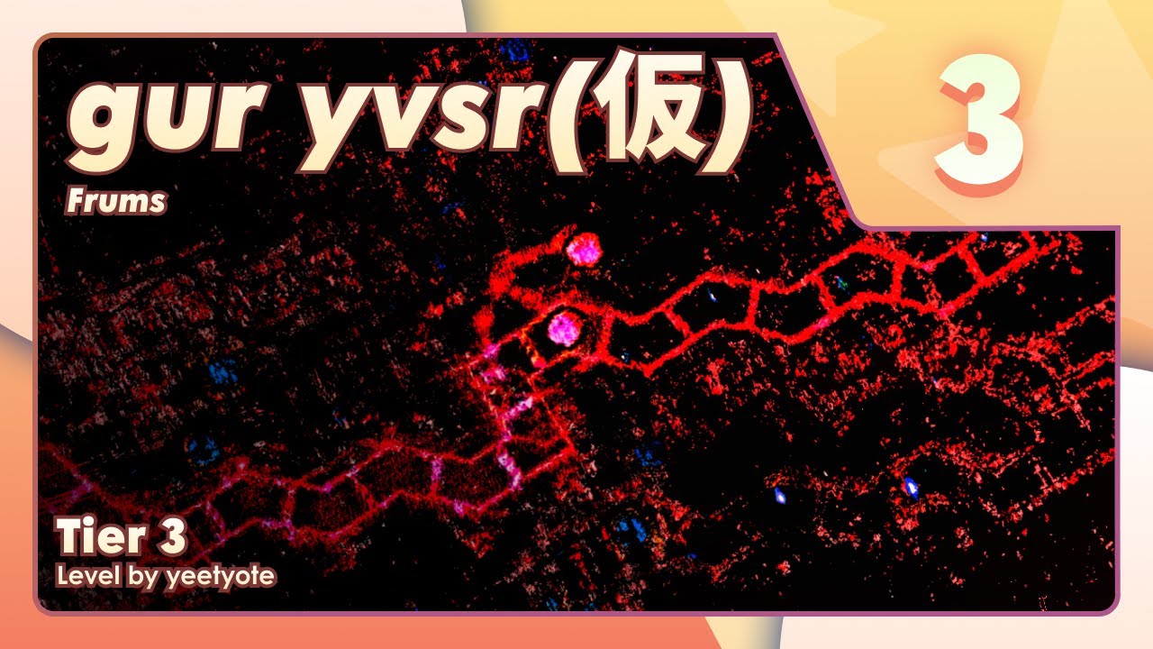 [FAINT: Tier 3] Frums - gur yvsr (仮) (by yeetyote)