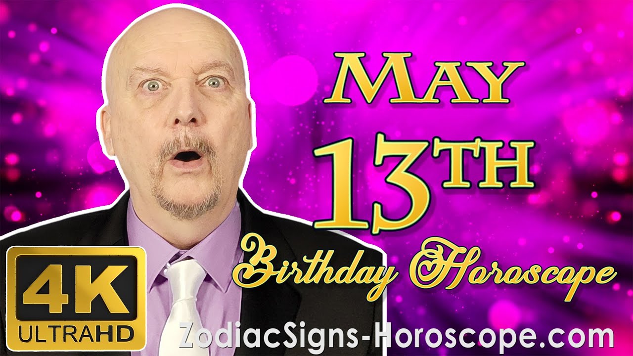 May 13 Zodiac Horoscope and Birthday Personality | May 13th Birthday Personality Horoscope Astrology