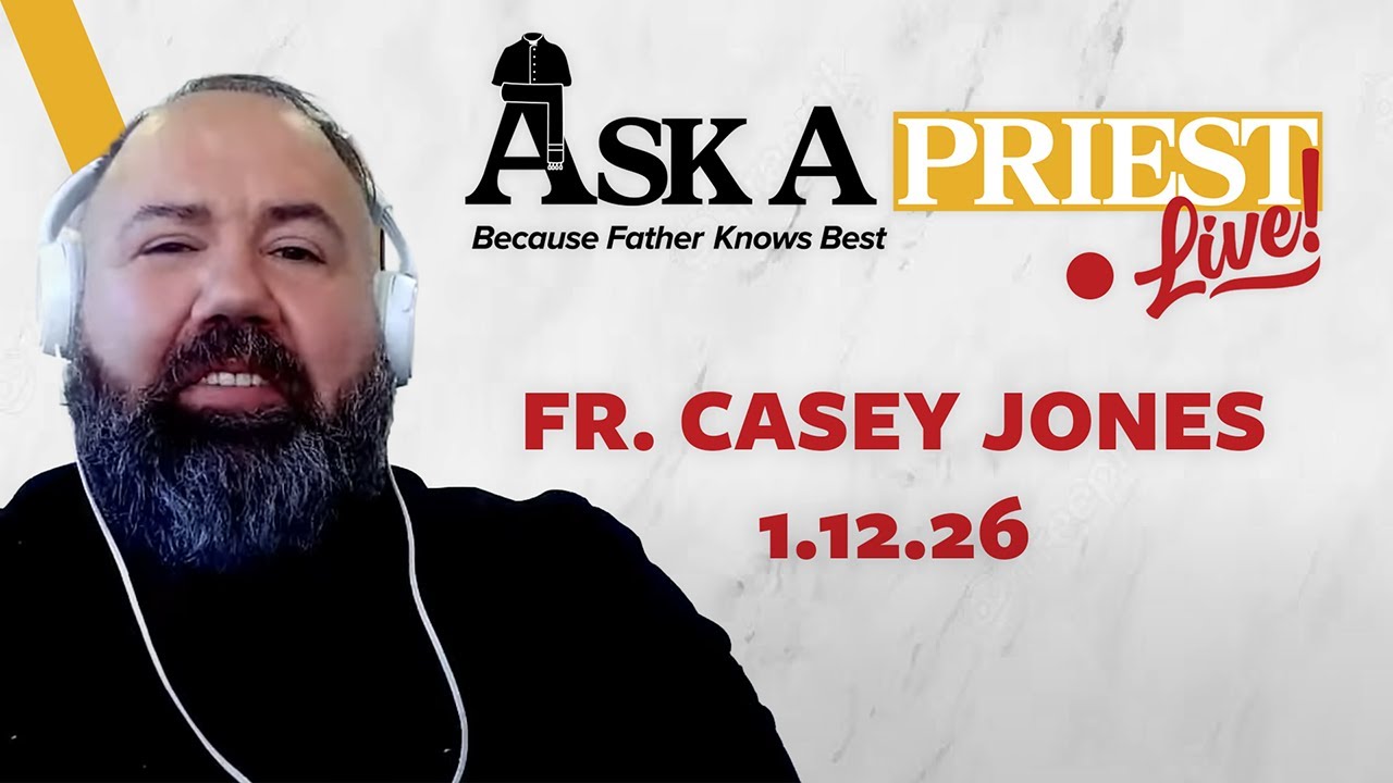 Ask A Priest Live 1/12/26  - Open Q&A with Father Casey Jones