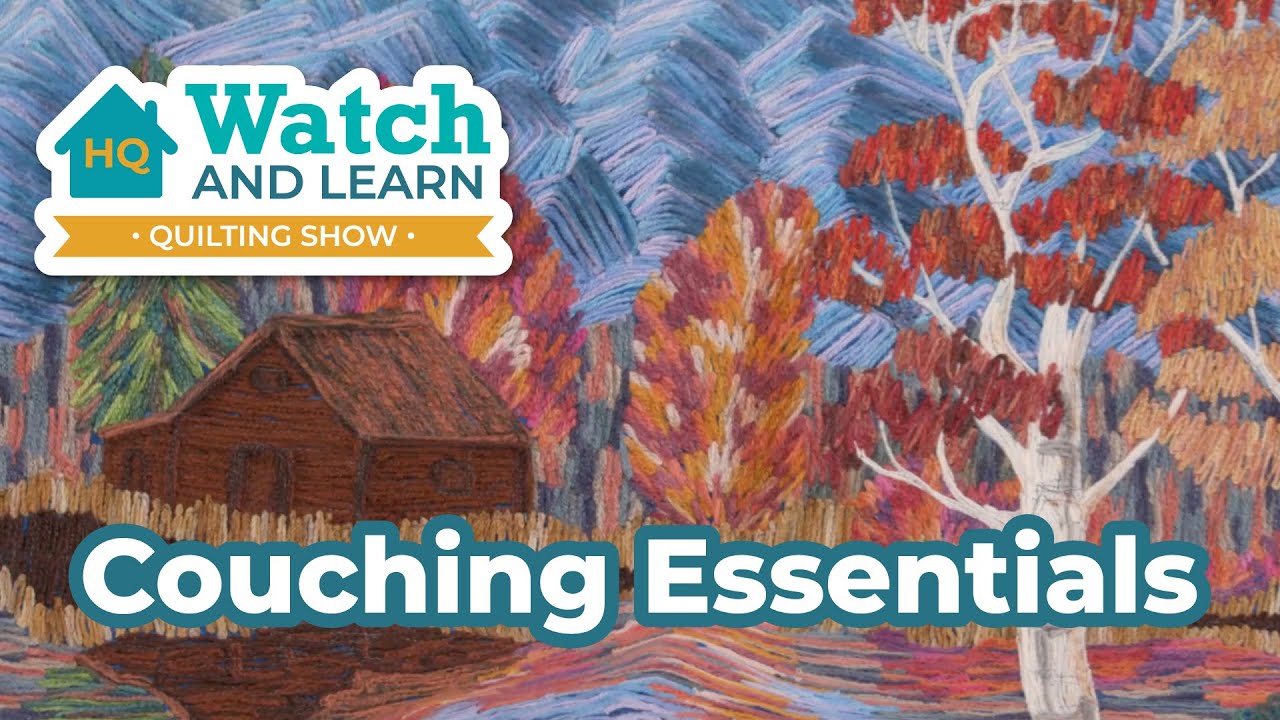 Couching Essentials! Add Texture and Create Beautiful Effects - Watch and Learn