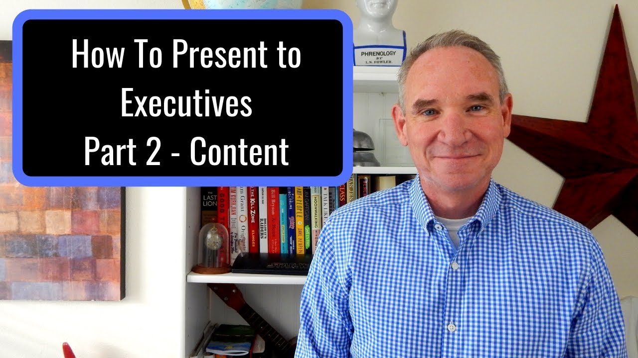 How to Present to Executives - Part 2 - Content
