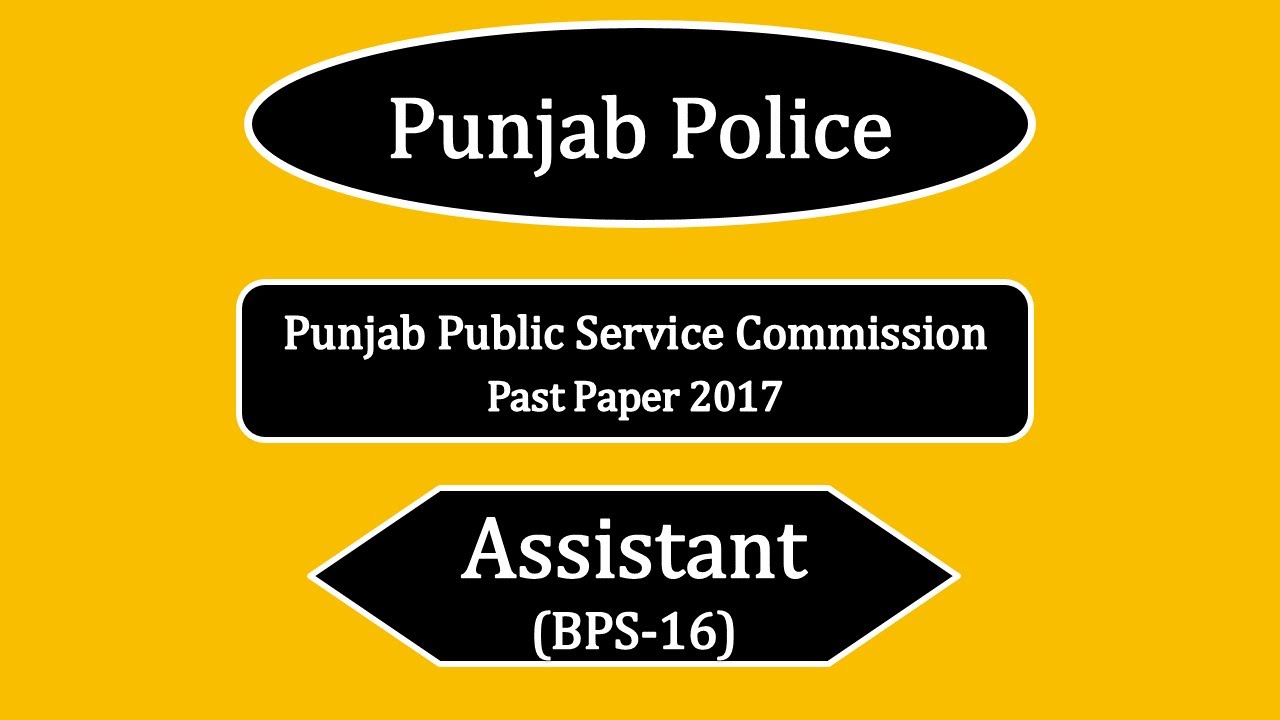 Punjab  Police Assistant (BS -16) PPSC Past Paper 2017