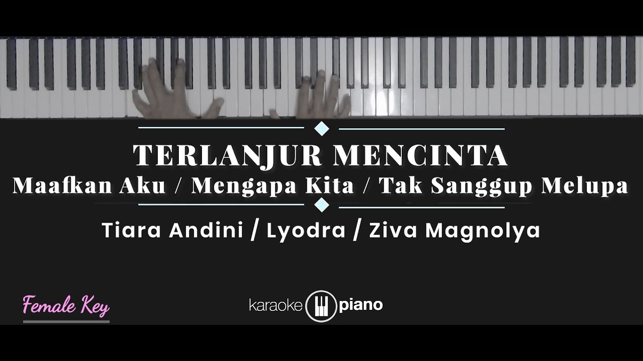Mengapa Kita / Maafkan Aku / Tak Sanggup Melupa - Tiara / Lyodra / Ziva (KARAOKE) Terlanjur Mencinta