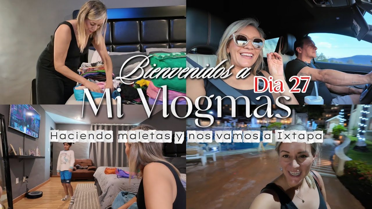 Vlogmas Dia 27 haciendo maletas, nos vamos a pasar año nuevo a Ixtapa #playa