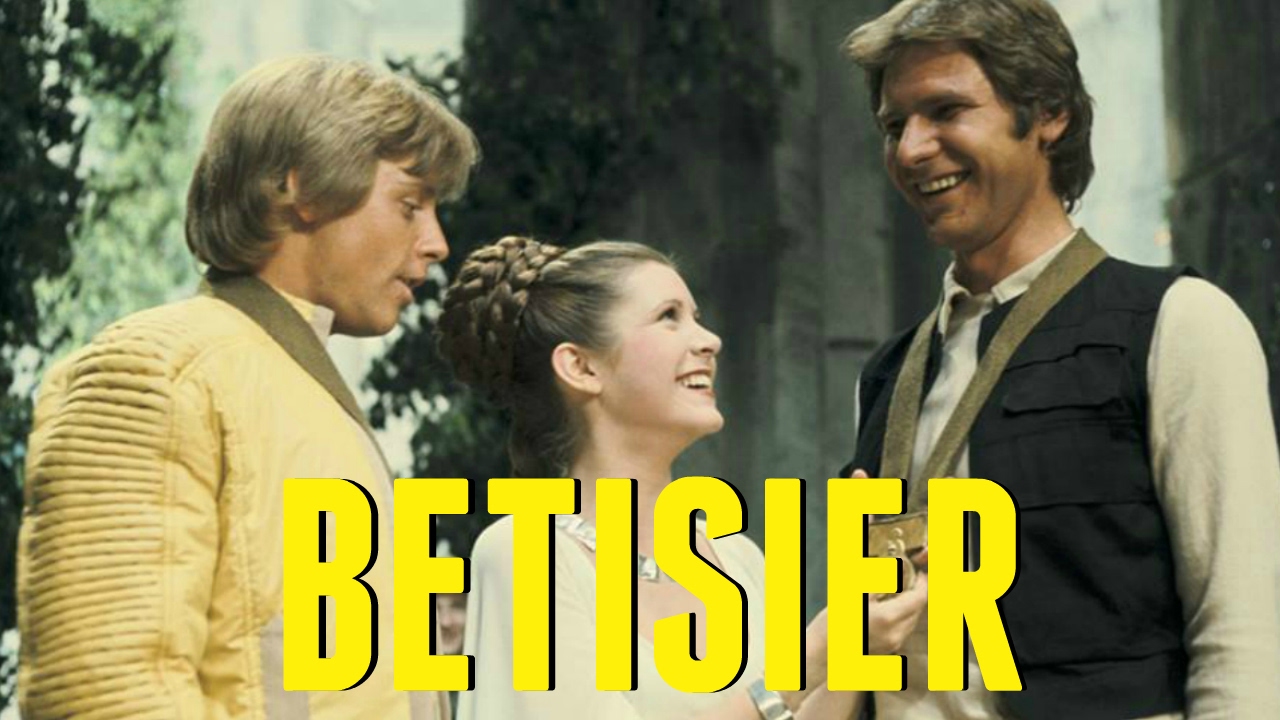 LE BÊTISIER STAR WARS