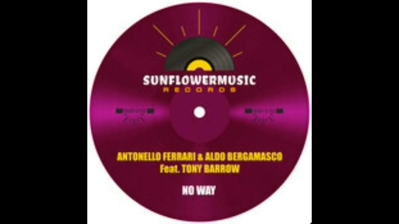 Antonello Ferrari,Aldo Bergamasco,Tony Barrow - No Way(Antonello Ferrari & Aldo Bergamasco Club Mix)