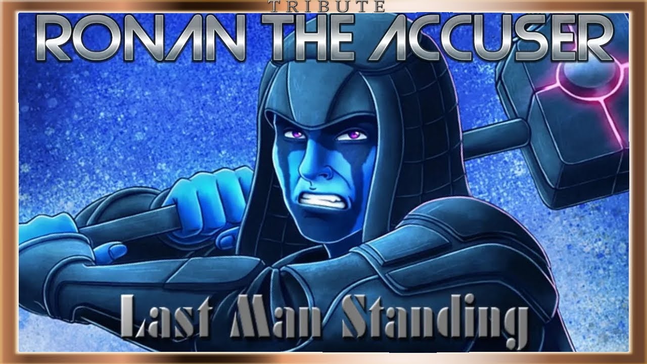 Ronan the Accuser Tribute: Last Man Standing